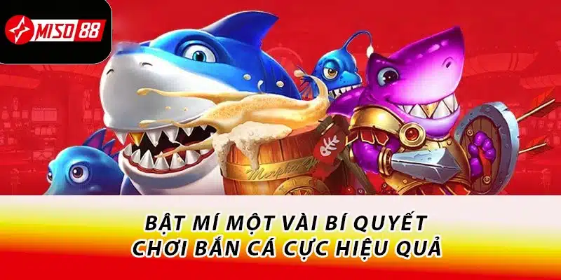 Bật mí một vài bí quyết chơi bắn cá cực hiệu quả