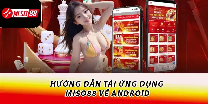 Hướng dẫn tải ứng dụng Miso88 về Android