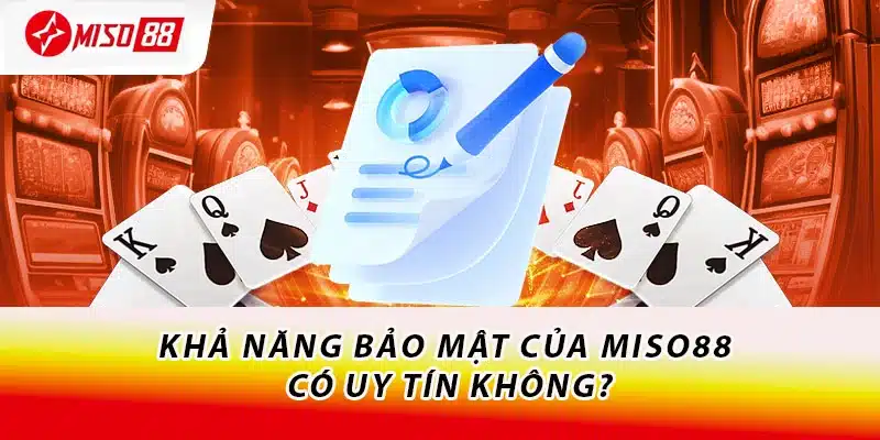 Miso88 Có Uy Tín Không? - Giải Đáp Khách Quan Và Chi Tiết 2 Khả năng bảo mật của Miso88 có uy tín không?