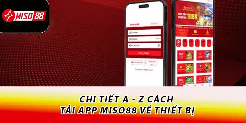 Chi tiết A - Z cách tải app Miso88 về thiết bị