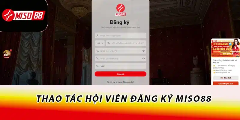 Thao tác hội viên đăng ký Miso88