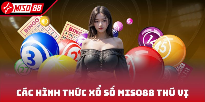 Xổ Số Miso88 1 Các hình thức xổ số Miso88 thú vị