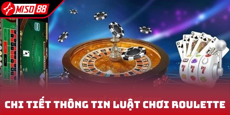 Roulette Trực Tuyến - Tham Gia Đánh Bạc Nhận Thưởng Liền Tay 6 Chi tiết thông tin luật chơi Roulette