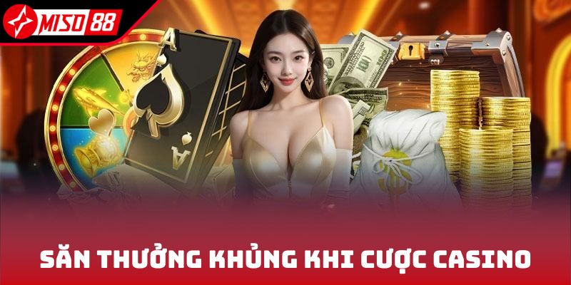 Casino Miso88 3 Chiến thuật săn thưởng khủng khi cược casino Miso88