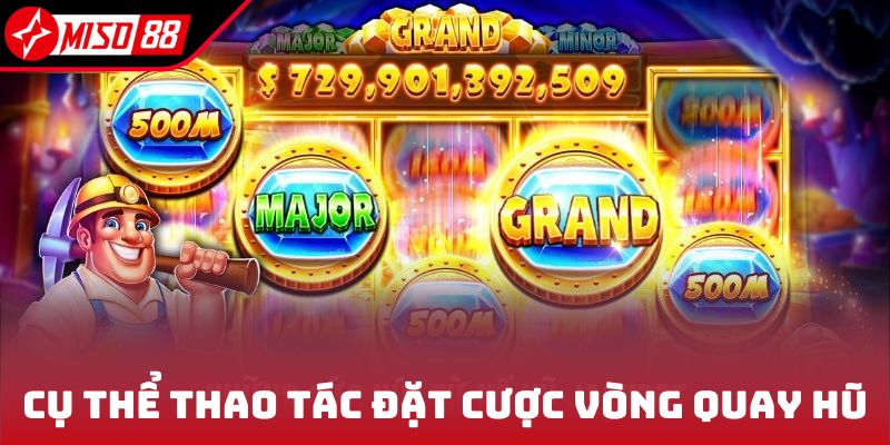 Nổ Hũ Jackpot - Kinh Nghiệm Bắt Hũ Cực Chuẩn Nhận Ngay Tiền Tỷ 7 Cụ thể thao tác đặt cược vòng quay hũ