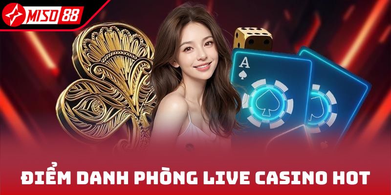 Casino Miso88 2 Điểm danh phòng live casino hot