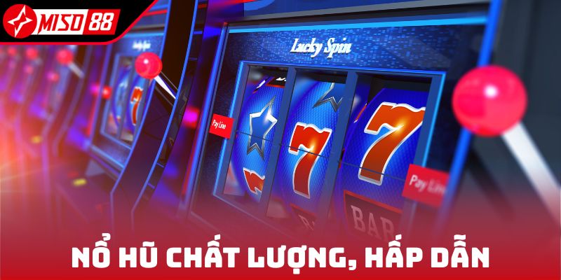 Giới Thiệu Miso88 3 Nổ hũ chất lượng, hấp dẫn