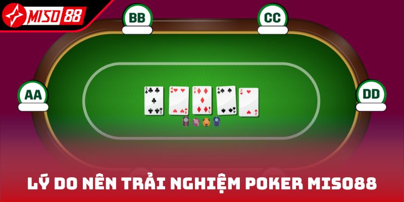 Poker Casino - Trò Đánh Bạc Hấp Dẫn Đáng Trải Nghiệm 7 Lý do nên trải nghiệm Poker Miso88