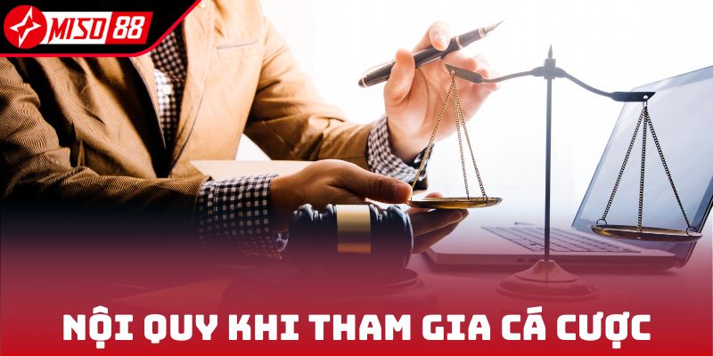 Nội quy khi tham gia cá cược