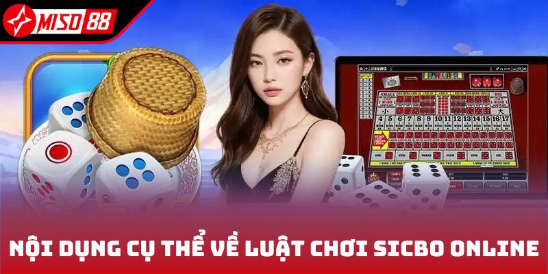 Nội dụng cụ thể về luật chơi sicbo online