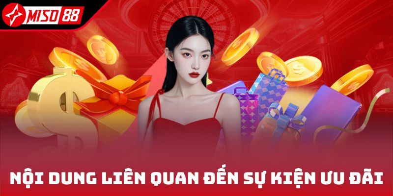 Khuyến Mãi Miso88 2 Nội dung liên quan đến sự kiện ưu đãi