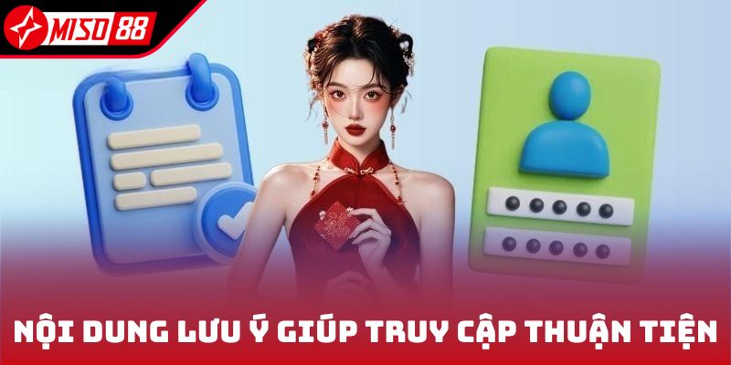 Nội dung lưu ý giúp truy cập thuận tiện