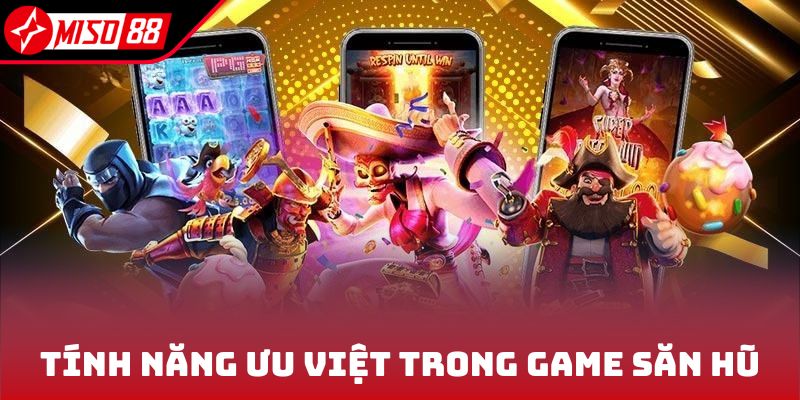 Nổ Hũ Miso88 2 Tính năng ưu việt cập nhật trong game săn hũ