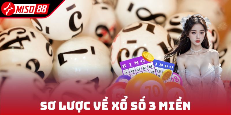 Xổ Số 3 Miền - Loại Hình Giải Trí Thịnh Hành Tại Miso88 5 Sơ lược về xổ số 3 miền