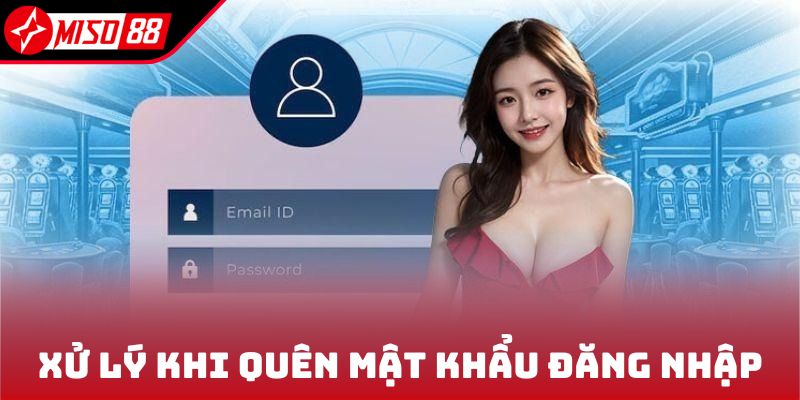 Xử lý khi quên mật khẩu đăng nhập